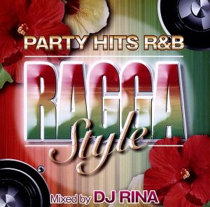 PARTY HITS R&B～RAGGA STYLE～Mixed by DJ RINA