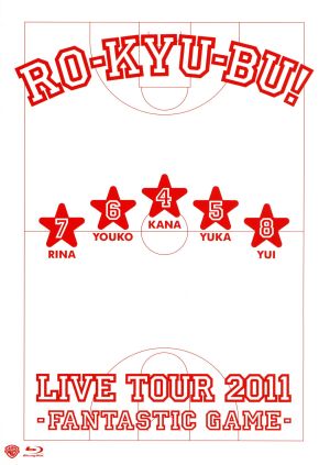 RO-KYU-BU！ LIVE TOUR 2011-Fantastic Game-(Blu-ray Disc)