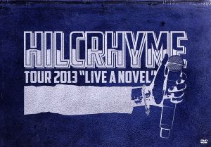 HILCRHYME TOUR 2013“LIVE A NOVEL