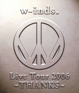 w-inds.Live Tour 2006 ～Thanks～(Blu-ray Disc)