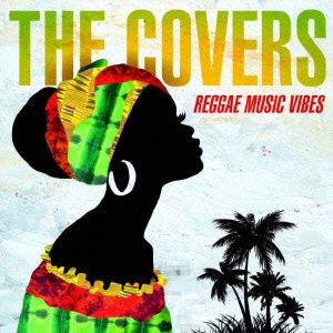 THE COVERS-REGGAE MUSIC VIBES-