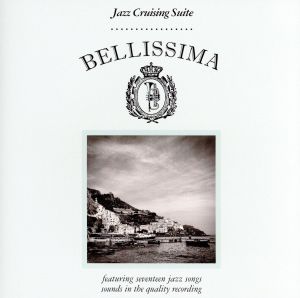 BELLISSIMA～Jazz Cruising Suite