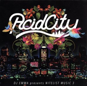 DJ EMMA PRESENTS NITELIST MUSIC 3 ACID CITY