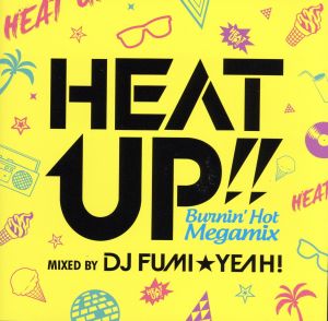 HEAT UP!!-Burnin'Hot Megamix-mixed by DJ FUMI★YEAH！