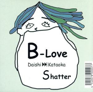 B-Love/Shatter