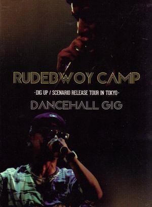 RUDEBWOY CAMP-DIG UP/SCENARIO RELEASE TOUR IN TOKYO-“DANCEHALL GIG
