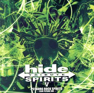 hide TRIBUTE Ⅴ-PSYBORG ROCK SPIRITS-～CLUB PSYENCE MIX～