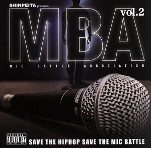 SHINPEITA presents M.B.A～Mic Battle Association～ vol.2