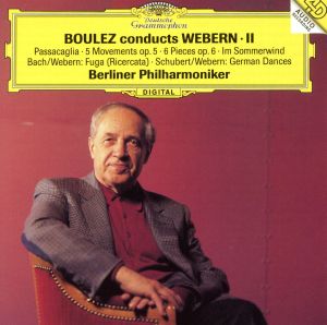 ブーレーズ・コンダクツ・ヴェーベルンII 管弦楽のためのパッサカリア、大オーケストラのための6つの小品(SHM-CD)