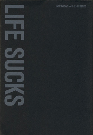 LIFE SUCKS 最低って言えるほど最高な人生を送るレジェンドたちの証言