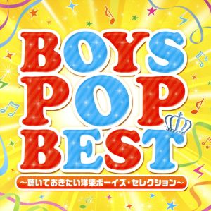 BOYS POP BEST～聴いておきたい洋楽ボーイズ・セレクション～