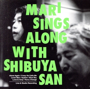 MARI sings along with SHIBUYA-SAN