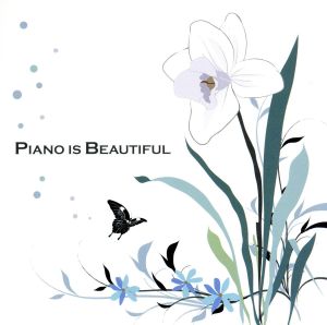 PIANO IS BEAUTIFUL