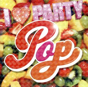 I LOVE PARTY POP