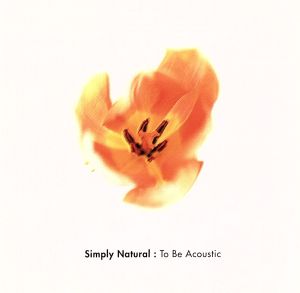 Simply Natural:To Be Acoustic～Music For LOHAS～