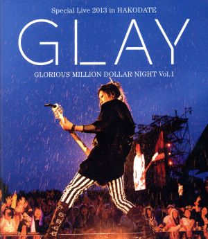 GLAY Special Live 2013 in HAKODATE GLORIOUS MILLION DOLLAR NIGHT Vol.1 LIVE Blu-ray～COMPLETE EDITION～(Blu-ray Disc)