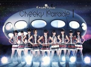Cheeky Parade I(初回限定盤)(DVD付)