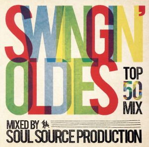 SWINGIN'OLDIES MIXED BY SOUL SOURCE PRODUCTION