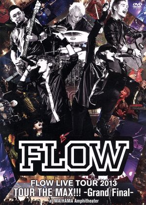 FLOW LIVE TOUR 2013「ツアー THE MAX!!!」-Grand Final-at 舞浜アンフィシアター