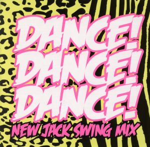 DANCE！ DANCE！ DANCE！～New Jack Swing Mix～