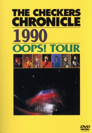 THE CHECKERS CHRONICLE 1990 OOPS！ TOUR