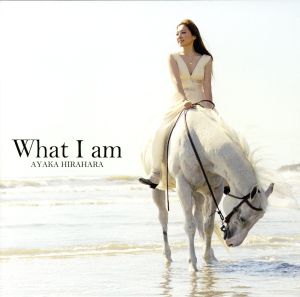 What I am(初回限定盤)(DVD付)
