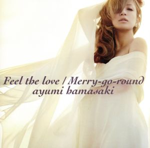 Feel the love/Merry-go-round(DVD付)