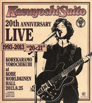 Kazuyoshi Saito 20th Anniversary Live 1993-2013“20＜21