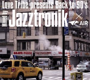 LOVE TRIBE Presents Back to 90's Mixed By Jazztronik×AIR(DAIKANYAMA TOKYO)