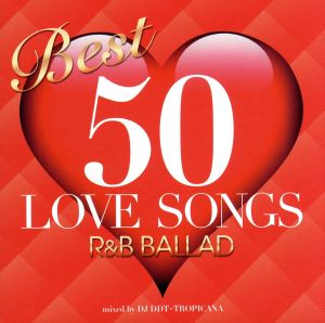 BEST 50 LOVE SONGS-R&B BALLAD-mixed by DJ DDT-TROPICANA