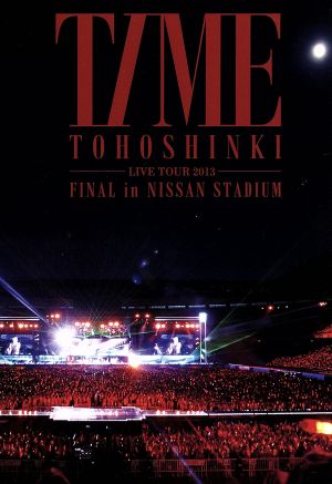 東方神起 LIVE TOUR 2013 ～TIME～ FINAL in NISSAN STADIUM