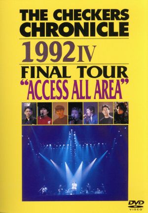 THE CHECKERS CHRONICLE 1992 Ⅳ FINAL TOUR “ACCESS ALL AREA