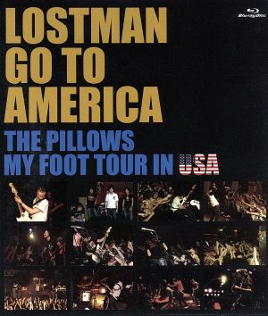 LOSTMAN GO TO AMERICA～THE PILLOWS MY FOOT TOUR IN USA～(Blu-ray Disc)