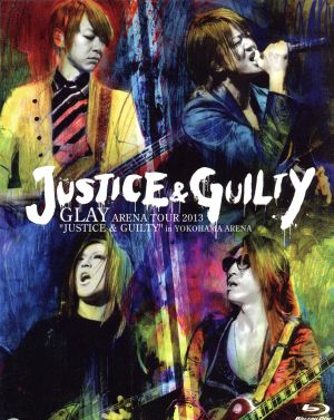 GLAY ARENA TOUR 2013 “JUSTICE & GUILTY