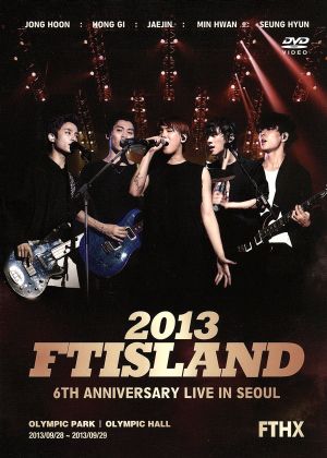 2013 FTISLAND 6th Anniversary Live in Seoul FTHX