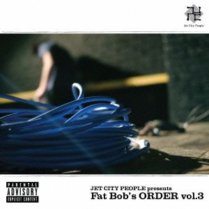 JET CITY PEOPLE presents Fat Bob's ORDER vol.3