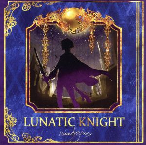 LUNATIC KNIGHT