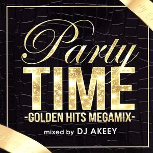 PARTY TIME-GOLDEN HITS MEGAMIX-mixed by DJ AKEEY