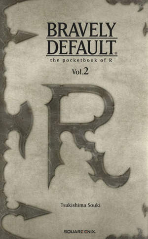 BRAVELY DEFAULT(Vol.2) Rの手帳 エニックスゲームノベルズ