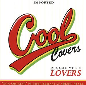 COOL COVERS Vol.2 Reggae meets Lovers