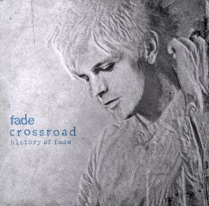 Crossroad～History Of fade:Deluxe Edition(初回限定盤)(SHM-CD)(DVD付)