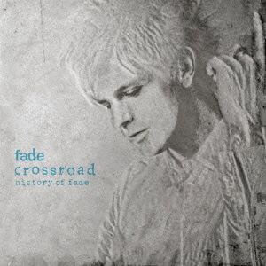 Crossroad～History Of fade