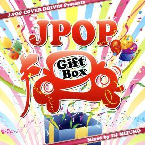 J-POP Cover Drivin presents GiftBox mixed by DJ MIZUHO
