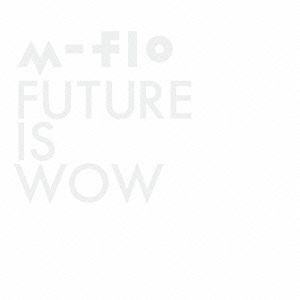 FUTURE IS WOW(Blu-ray Disc付)