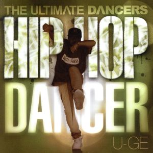 THE ULTIMATE DANCERS-HIP HOP DANCER-