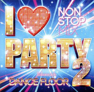 I LOVE PARTY 2-WELCOME 2 DA DANCE FLOOR-