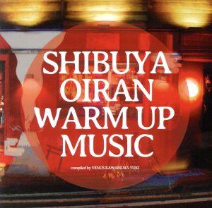 SHIBUYA OIRAN WARM UP MUSIC