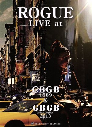 ROGUE LIVE at CBGB 1989 &GBGB 2013