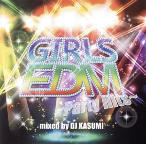 GIRLS EDM～Party Hits～mixed by DJ KASUMI