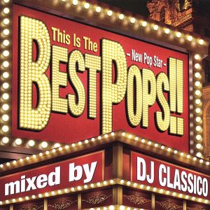 This Is The BEST POPS!!-New Pop Star-mixed by DJ CLASSICO